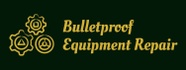 Bulletproof Equipment Repair