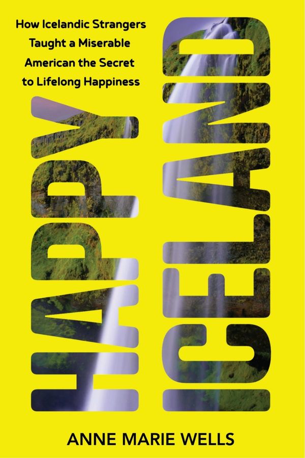 Yellow cover with waterfall photo inside text reading Happy Iceland. Anne Marie Wells in black font.