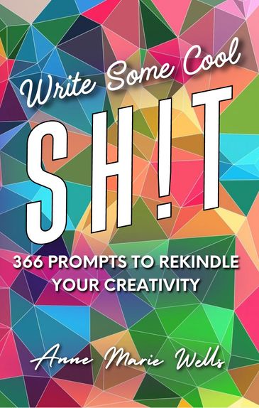 Geometric pattern with white text: Write Some Cool SH!T by Anne Marie Wells
