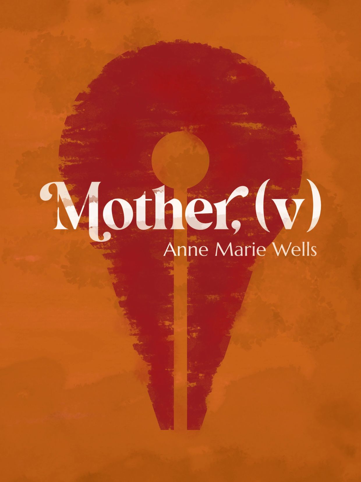 Poet Anne Marie Wells book cover for collection Mother, (verb)