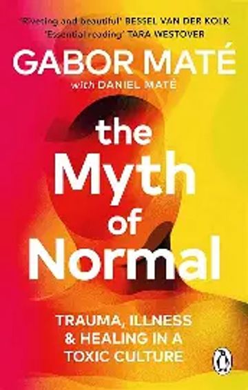 Book cover of 'The Myth of Normal' by Gabor Maté about trauma and healing.