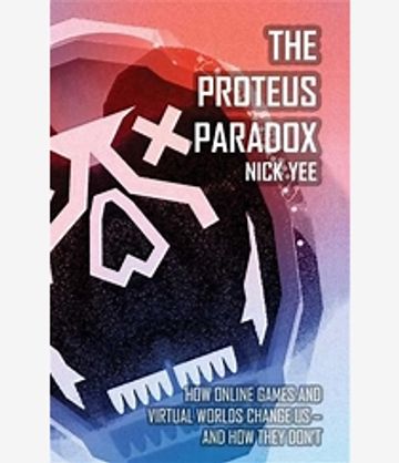 Book cover of 'The Proteus Paradox' by Nick Yee with abstract art and subtitle about online games and virtual worlds.