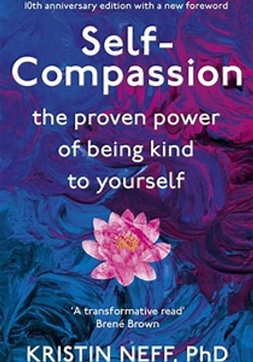 Book cover of 'Self-Compassion' by Kristin Neff, PhD, featuring a pink lotus on a blue and purple background.