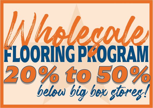 Image with wording that reads wholesale flooring program 20% to 50% below big box stores.