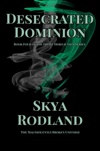 Book cover of 'Desecrated Dominion' by Skya Rodland with swirling green and gray smoke on black.