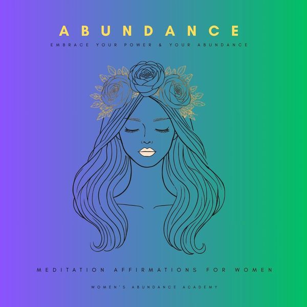 Illustration of a woman with flowers on her head and text on abundance.