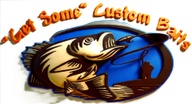 "Get Some" Custom Baits!