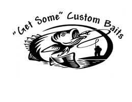 "Get Some" Custom Baits!