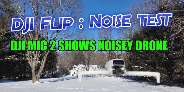 Drone noise test using DJI Flip and Mic 2 in snowy landscape.