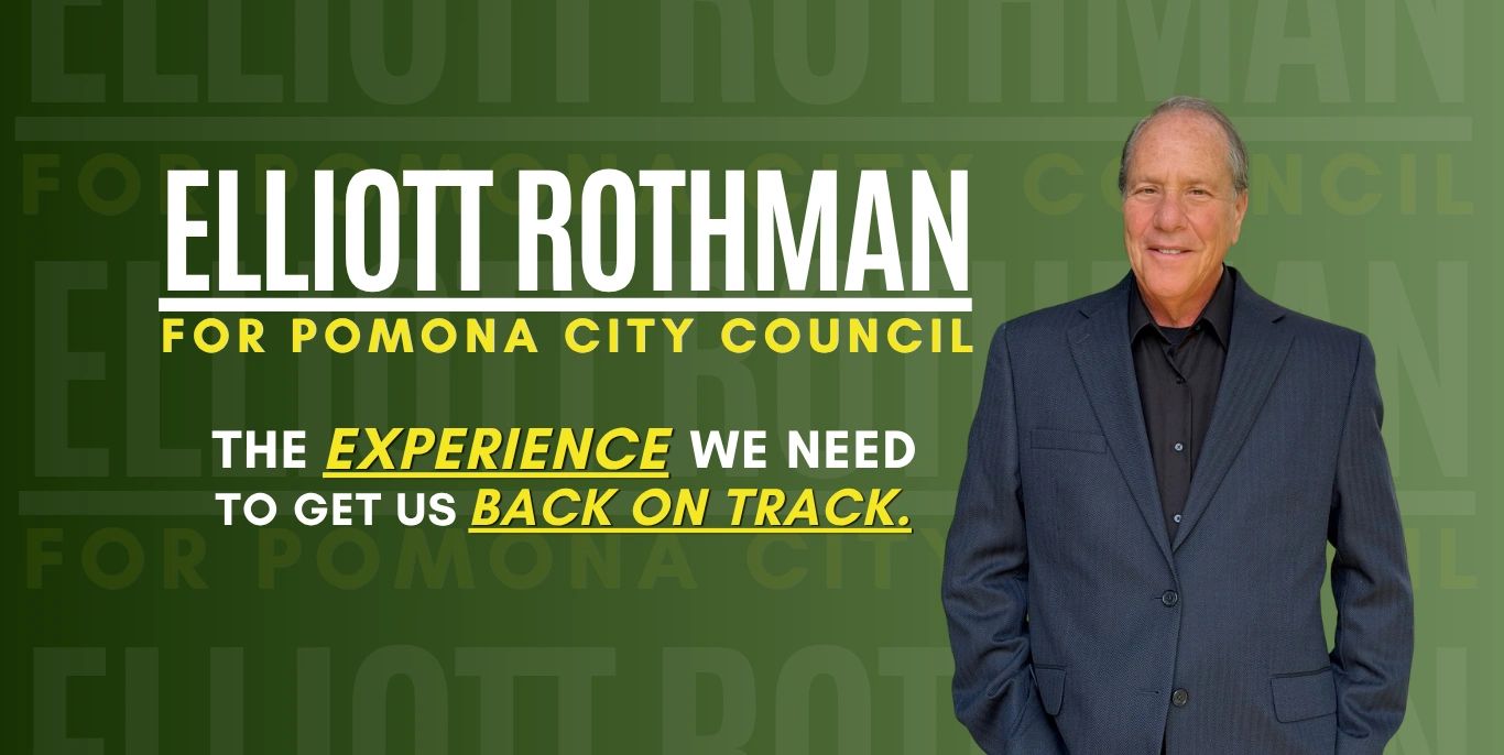Elliott Rothman for Pomona City council, district 5