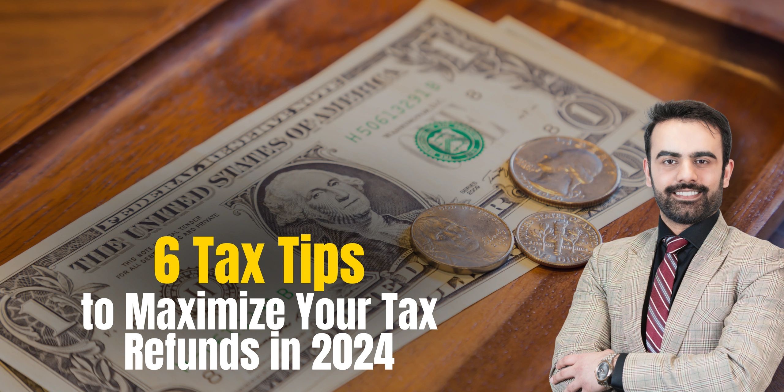 6 Tax Tips to Maximize Your Tax Refunds in 2024