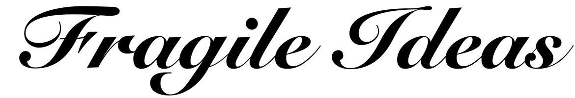 Fragile Ideas