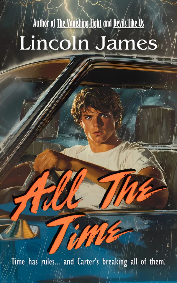 Official Cover of All the Time by Bestselling Psychological Thriller Author Lincoln James