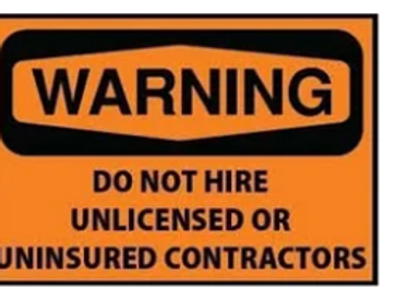 Warning Do Not Hire Unlicensed or Uninsured Contractors