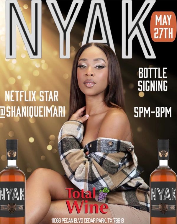 Netflix star Nyak promotes a bottle signing event at Total Wine on May 27th.