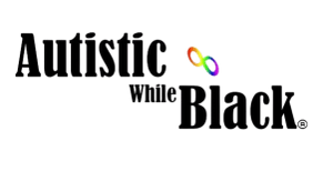 Autistic While Black