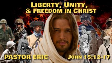 Christian-themed image emphasizing liberty, unity, and freedom in Christ with Pastor Eric.