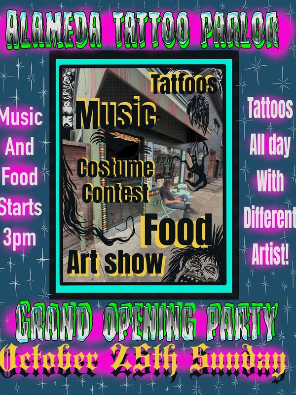Grand opening party for Alameda Tattoo Parlor with music, food, tattoos, costume contest, and art show.