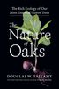 Oaks sustain a complex and fascinating web of wildlife.  Treasure, nurture and protect  these trees.