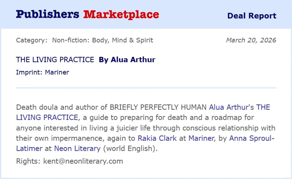 Book deal report for THE LIVING PRACTICE by Alua Arthur, a guide on living and preparing for death.