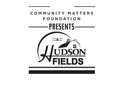 COMMUNITY MATTERS Foundation
PRESENTS 
HUDSON FIELDS 