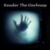 Render The Darkness