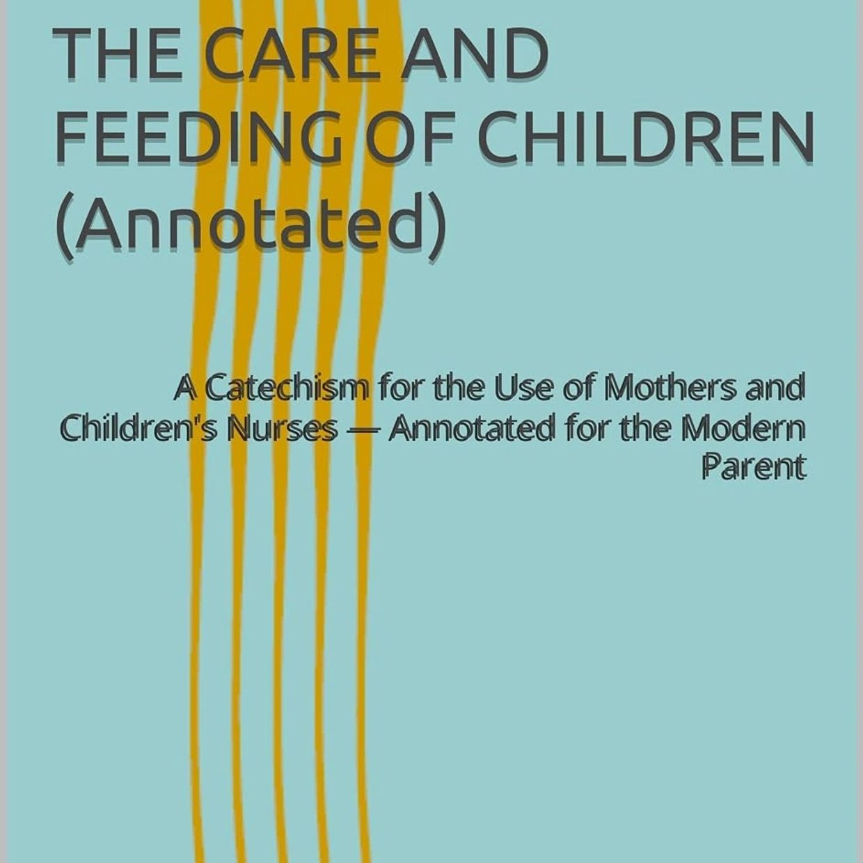 Book cover titled 'The Care and Feeding of Children (Annotated)'