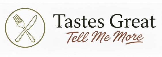 Tastes Great Tell Me More