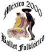 Mexico 2000 Ballet Folklorico