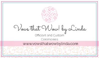 
Vows that Wow! 
By Linda

Let's create your perfect ceremony!