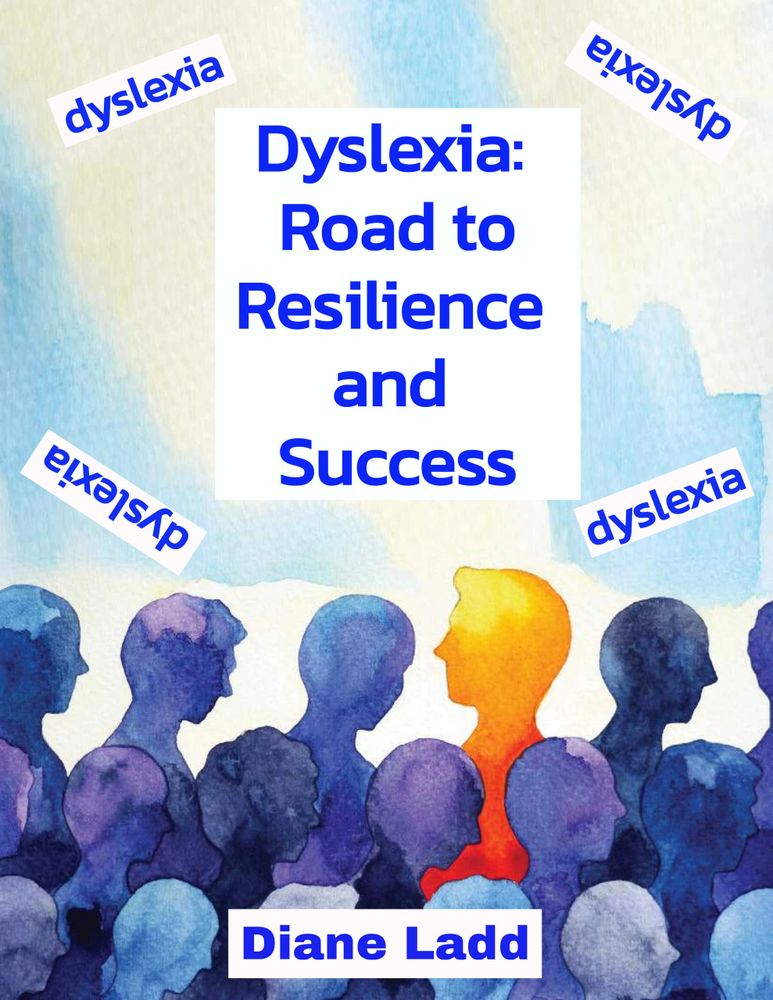 Dyslexia: Road to Resilience and Success - free with Kindle -a 100 pages of building up strategies