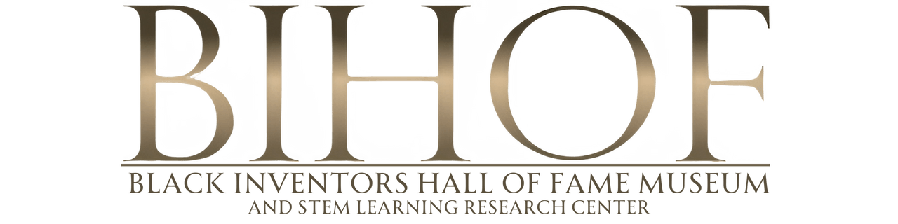Black Inventors
Hall of Fame Museum
and STEM Learning Research Ce