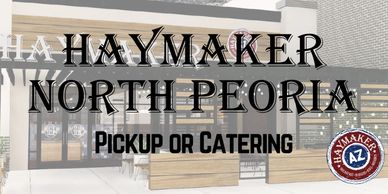 Sign for Haymaker North Peoria offering pickup or catering services.