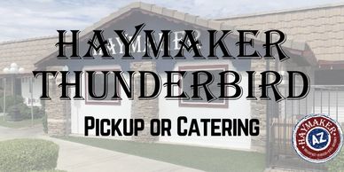 Sign for Haymaker Thunderbird offering pickup or catering services.