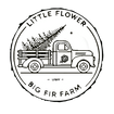 Little Flower & Big Fir Farm