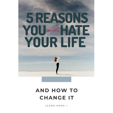 Motivational poster about 5 reasons you secretly hate your life and how to change it.