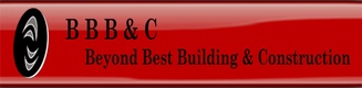 B B B & C  ~~ Beyond Best Building & Construction