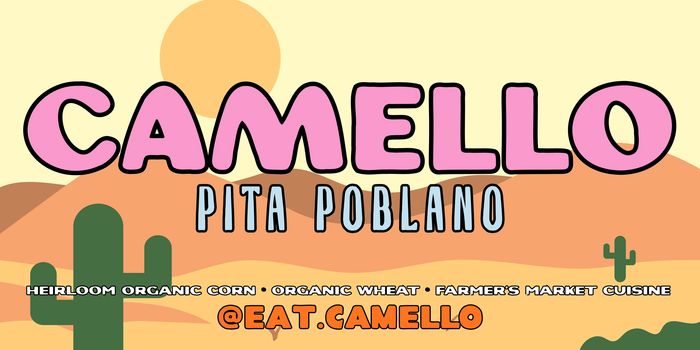Camello Pita Poblano 
Heirloom Organic Corn, Organic Wheat, Farmers Market Cuisine
@Eat.Camello