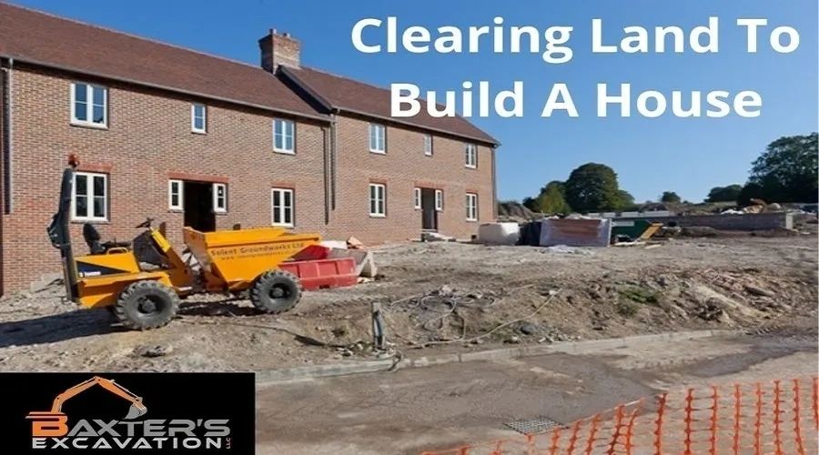 Clearing Land To Build A House What You Need To Know