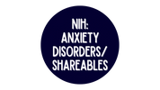 NIH - National Institute of Mental Health - Anxiety Disorders/Shareables