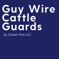 Guy Wire Cattle Guards
by Green Hoe LLC