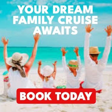 YOUR DREAM FAMILY CRUISE AWAITS