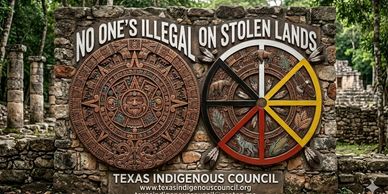 Banner stating no one's illegal on stolen lands by Texas Indigenous Council.