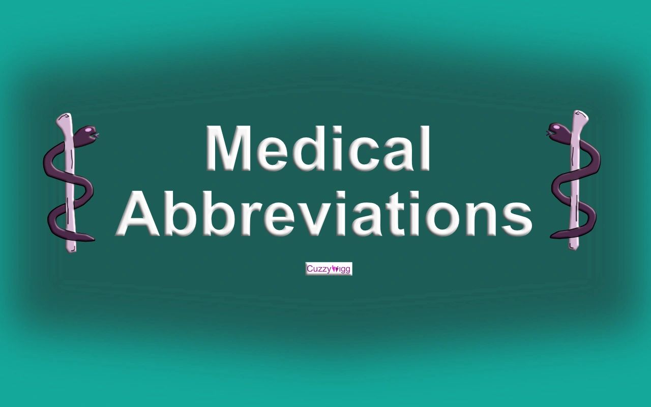 Cuzzywigg - Lifestyle Magazine - Medical Abbreviations