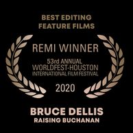 Bruce Dellis Remi Winner Best Editing for Raising Buchanan at the 53rd Annual WorldFest-Houston