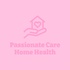 Passionate Care Home Health