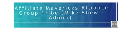 #Affiliate #Mavericks #Alliance #Group #Tribe (Mike Shew - Admin)