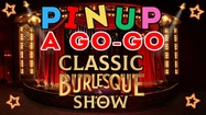 PINUP A GOGO- the best show in town!
