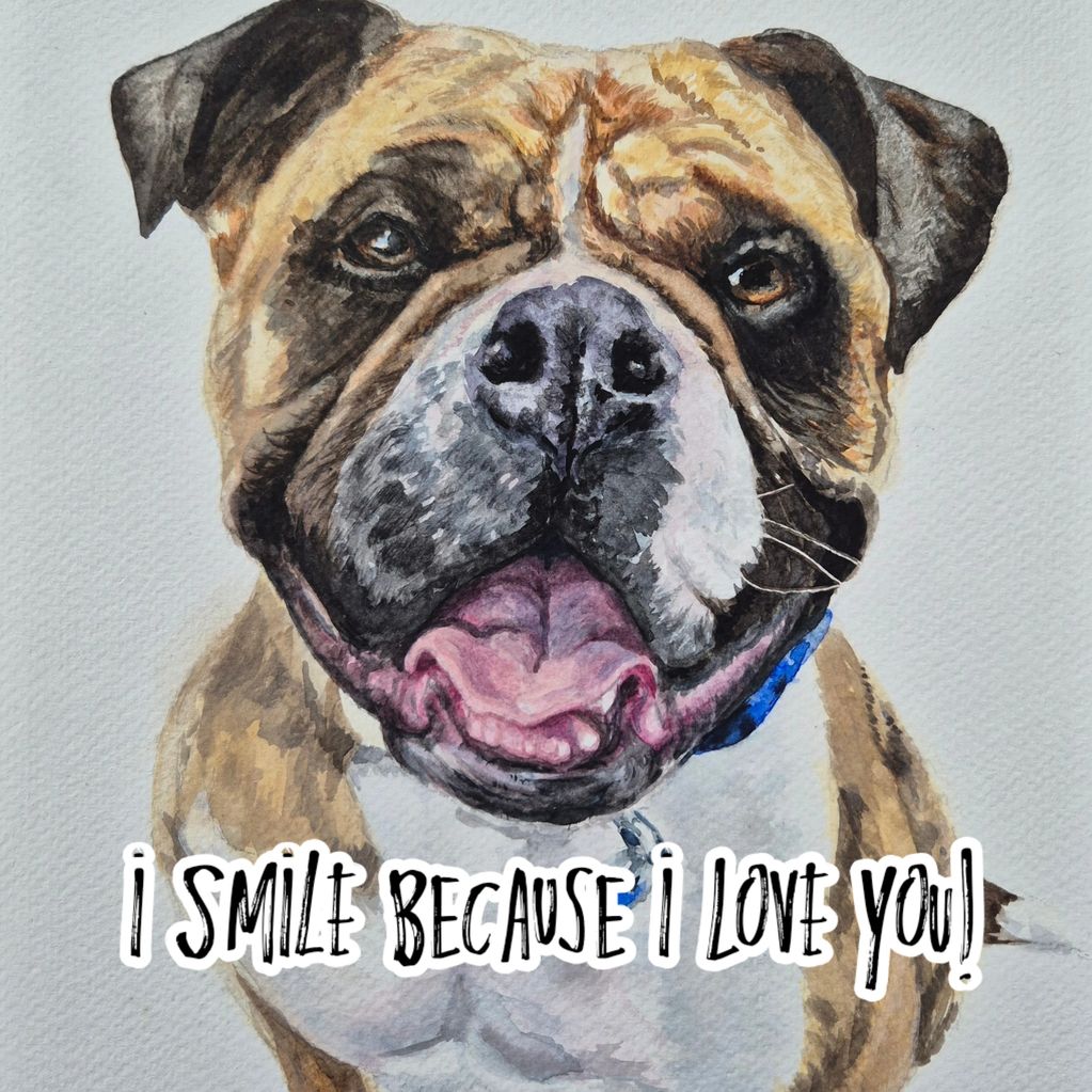 Watercolour of smiling Staffie rescue dog. Captioned 'I smile because I love you' as greeting card.