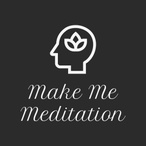 Make Me Meditation